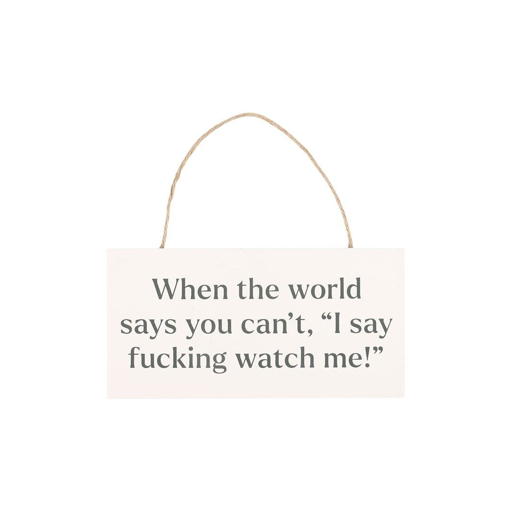 F*cking Watch Me! Sweary Hanging Sign